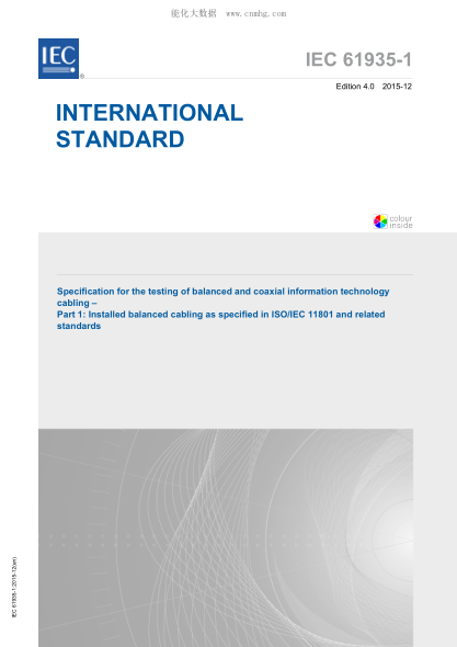 IEC 61935-1-2015 对称和同轴信息技术布线的测试规范--第1部分:按ISO/IEC 11801及相关raybet雷电竞电竞app下载地址
中规定的安装对称布线 Specification for the testing of balanced and coaxial information technology cabling - Part 1: Installed balanced cabling as specified in ISO/IEC 11801 and related standards