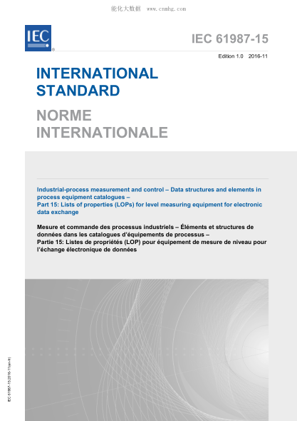IEC 61987-15-2016 工业过程测量和控制--过程设备目录中的数据结构和元素--第15部分:用于电子数据交换的电平测量设备属性列表(LOPs) Industrial-process measurement and control - Data structures and elements in process equipment catalogues - Part 15: Lists of properties (LOPs) for level measuring equipment for