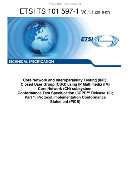 ETSI TS 101 597-1-2018  Core Network and Interoperability Testing (INT); Closed User Group (CUG) using IP Multimedia (IM) Core Network (CN) subsystem; Conformance Test Specification (3GPPTM Release 12); Part 1: Protocol Implementation Conformance Statemen