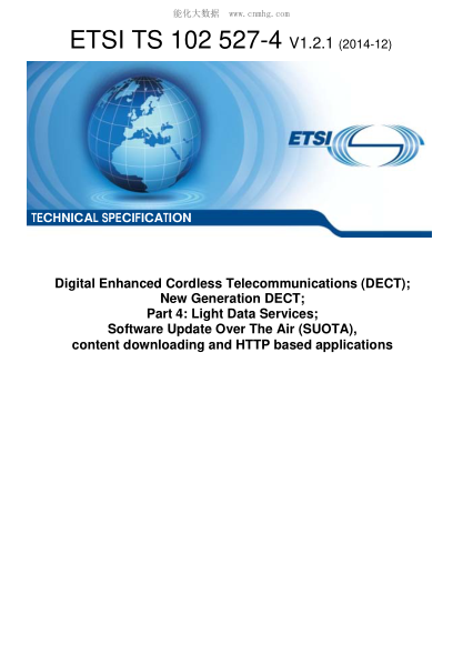 ETSI TS 102 527-4-2014  Digital Enhanced Cordless Telecommunications (Dect); New Generation Dect; Part 4: Light Data Services; Software Update Over The Air (Suota), Content Downloading And Http Based Applications (V1.2.1)