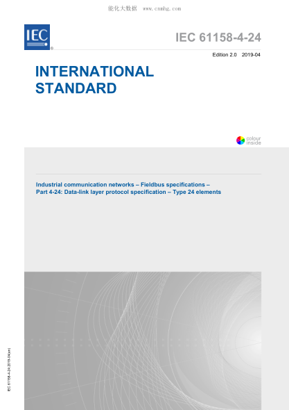 IEC 61158-4-24-2019工业通信网络--现场总线规范--第4-24部分：数据链路层协议规范--类型24要素Industrial communication networks &ndash; Fieldbus specifications &ndash; Part 4-24: Data-link layer protocol specification &ndash; Type 24 elements