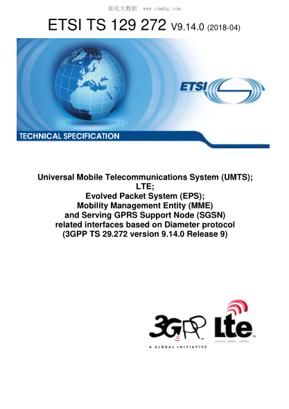 ETSI TS 129 272/2-2018  Universal Mobile Telecommunications System (Umts); Lte; Evolved Packet System (Eps); Mobility Management Entity (Mme) And Serving Gprs Support Node (Sgsn) Related Interfaces Based On Diameter Protocol (3Gpp Ts 29.272 Version 9.14.0