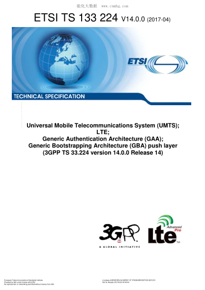 ETSI TS 133 224-2017  Universal Mobile Telecommunications System (UMTS); LTE; Generic Authentication Architecture (GAA); Generic Bootstrapping Architecture (GBA) push layer (V14.0.0; 3GPP TS 33.224 version 14.0.0 Release 14)