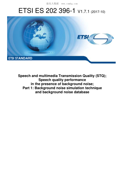 ETSI ES 202 396-1-2017  Speech And Multimedia Transmission Quality (Stq);Speech Quality Performance In The Presence Of Background Noise;Part 1: Background Noise Simulation Technique And Background Noise Database (V1.7.1)