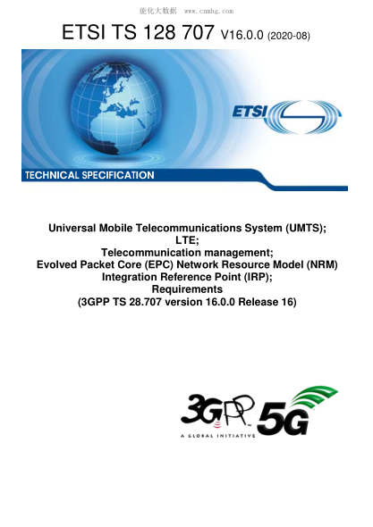 ETSI TS 128 707-2020  Universal Mobile Telecommunications System (Umts); Lte; Telecommunication Management; Evolved Packet Core (Epc) Network Resource Model (Nrm) Integration Reference Point (Irp); Requirements (3Gpp Ts 28.707 Version 16.0.0 Release 16)