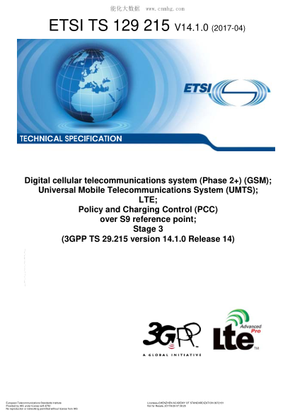 ETSI TS 129 215/2-2017  Digital cellular telecommunications system (Phase 2+) (GSM); Universal Mobile Telecommunications System (UMTS); LTE; Policy and Charging Control (PCC) over S9 reference point; Stage 3 (V14.1.0; 3GPP TS 29.215 version 14.1.0 Release