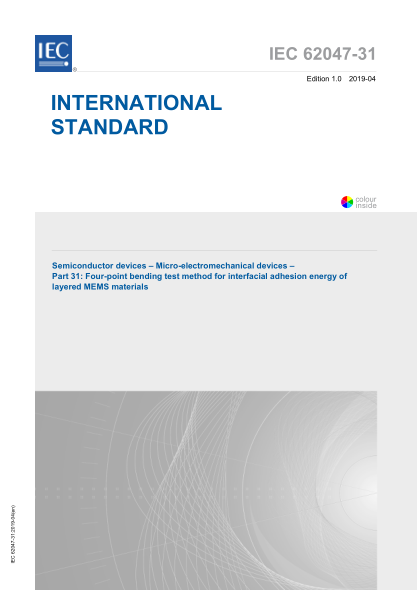 IEC 62047-31-2019 半导体器件--微机电装置--第31部分:多层MEMS材料界面黏附能四点弯曲试验方法 Semiconductor devices &ndash; Micro-electromechanical devices &ndash; Part 31: Four-point bending test method for interfacial adhesion energy of layered MEMS materials