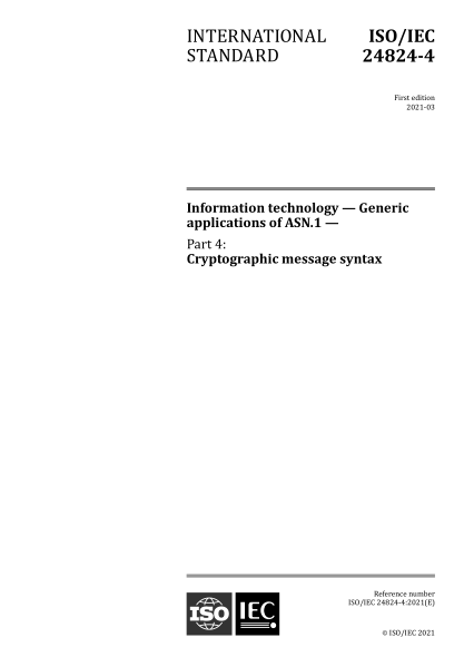 ISO/IEC 24824-4-2021 信息技术--ASN.1的一般应用--第4部分:密码消息语法 Information technology &mdash; Generic applications of ASN.1 &mdash; Part 4: Cryptographic message syntax
