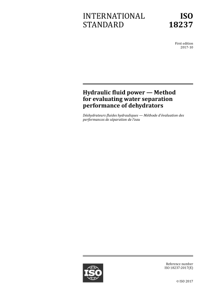 ISO 18237-2017 液压动力--脱水器的水分离性能评价方法 Hydraulic fluid power &mdash; Method for evaluating water separation performance of dehydrators