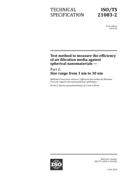 ISO/TS 21083-2-2019 测量空气过滤介质对球形纳米材料的效率的试验方法--第2部分:尺寸范围从3nm到30nm Test method to measure the efficiency of air filtration media against spherical nanomaterials &mdash; Part 2: Size range from 3 nm to 30 nm