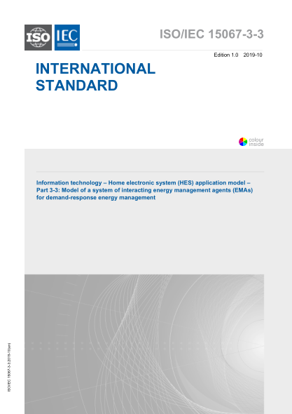 ISO/IEC 15067-3-3-2019 信息技术--家用电子系统(HES)应用模型--第3-3部分:用于需求-响应能量管理的交互能量管理代理(EMAs)系统模型 Information technology &ndash; Home electronic system (HES) application model &ndash; Part 3-3: Model of a system of interacting energy management agents (EMAs) for demand