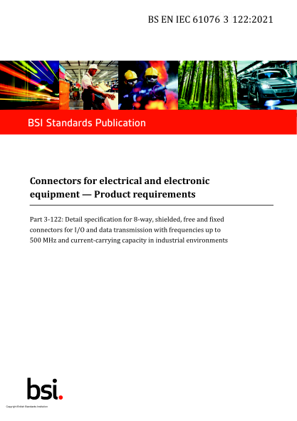 BS EN IEC 61076-3-122-2021Connectors for electrical and electronic equipment. Product requirements. Detail specification for 8-way, shielded, free and fixed connectors for I/O and data transmission with frequencies up to 500 MHz and  current-carrying capa