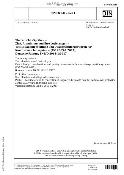 DIN EN ISO 2063-1-2018Thermal spraying - Zinc, aluminium and their alloys - Part 1: Design considerations and quality requirements for corrosion protection systems (ISO 2063-1:2017); German version EN ISO 2063-1:2017