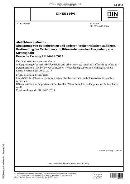 DIN EN 14693-2017  Flexible sheets for waterproofing - Waterproofing of concrete bridge decks and other concrete surfaces trafficable by vehicles - Determination of the behaviour of bitumen sheets during application of mastic asphalt; German version EN 14