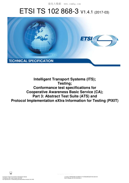 ETSI TS 102 868-3-2017  Intelligent Transport Systems (ITS);Testing;Conformance test specifications for Cooperative Awareness Basic Service (CA);Part 3: Abstract Test Suite (ATS) and Protocol Implementation eXtra Information for Testing (PIXIT) (V1.4.1;In