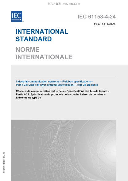 IEC 61158-4-24-2014 工业通信网络--现场总线规范--第4-24部分：数据链路层协议规范--类型24要素 Industrial communication networks - Fieldbus specifications - Part 4-24: Data-link layer protocol specification - Type 24 elements