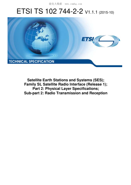 ETSI TS 102 744-2-2-2015  Satellite Earth Stations and Systems (SES); Family SL Satellite Radio Interface (Release 1); Part 2: Physical Layer Specifications; Sub-part 2: Radio Transmission and Reception