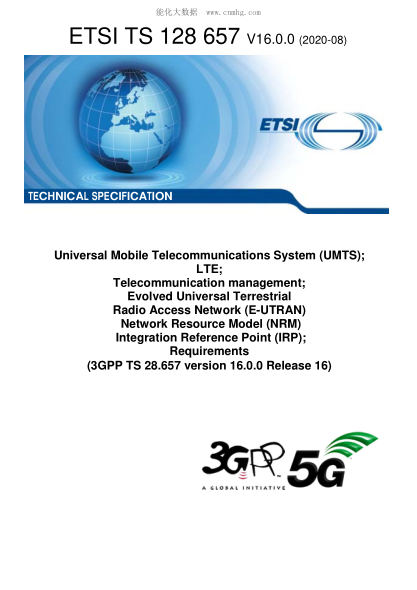 ETSI TS 128 657-2020  Universal Mobile Telecommunications System (Umts); Lte; Telecommunication Management; Evolved Universal Terrestrial Radio Access Network (E-Utran) Network Resource Model (Nrm) Integration Reference Point (Irp); Requirements (3Gpp Ts