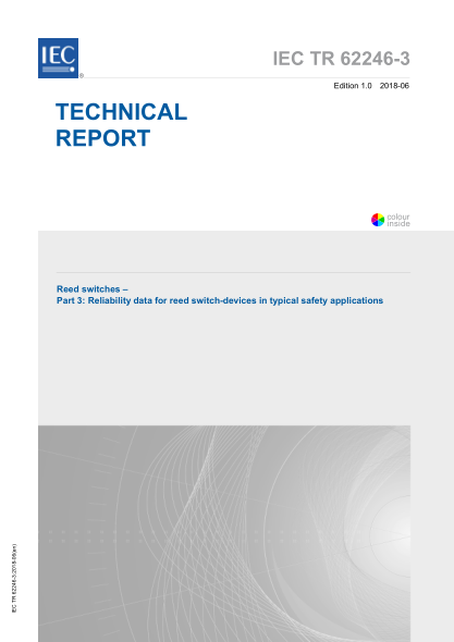 IEC TR 62246-3-2018 簧片开关--第3部分:典型安全应用中的簧片开关装置的可靠性数据 Reed switches &ndash; Part 3: Reliability data for reed switch-devices in typical safety applications
