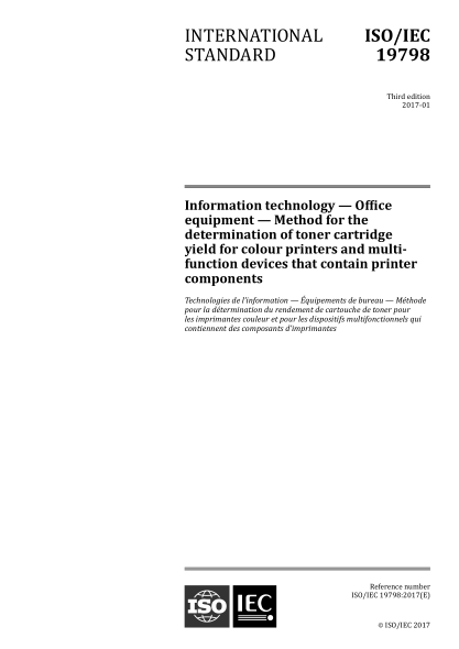 ISO/IEC 19798-2017 信息技术--办公设备--彩色打印机和多功能设备（包括打印机组件）用墨粉盒成品率的测定方法 Information technology &mdash; Office equipment &mdash; Method for the determination of toner cartridge yield for colour printers and multi-function devices that contain printer components