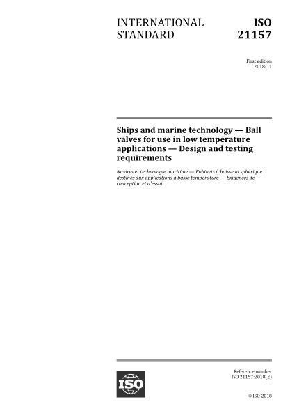 ISO 21157-2018 船舶和海上技术--低温应用用球阀--设计和试验要求 Ships and marine technology &mdash; Ball valves for use in low temperature applications &mdash; Design and testing requirements