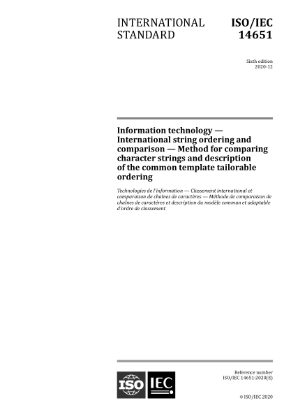 ISO/IEC 14651-2020 信息技术--国际字符串排序和比较--比较字符串的方法和通用模板的可定制排序的描述 Information technology &mdash; International string ordering and comparison &mdash; Method for comparing character strings and description of the common template tailorable ordering