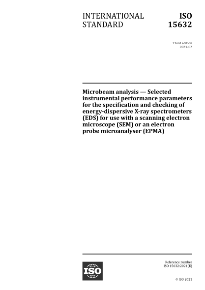 ISO 15632-2021 微束分析--与扫描电子显微镜(SEM)或电子探针微分析仪(EPMA)一起使用的能量色散x射线光谱仪(EDS)的规范和检查用的选定仪器性能参数 Microbeam analysis &mdash; Selected instrumental performance parameters for the specification and checking of energy-dispersive X-ray spectrometers (EDS) for use with a